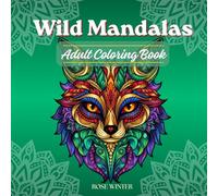 Wild Mandalas: An Adult Coloring Book of 50 Animals, Birds & Sea Creatures for Stress Relief and Relaxation