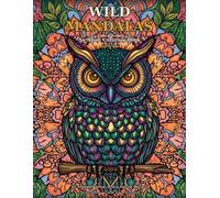 Wild Mandalas: An Adult Coloring Book of Animals, Birds & Nature