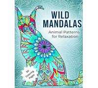 Wild Mandalas: Animal Patterns for Relaxation