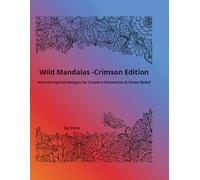 Wild Mandalas - Crimson Edition. Animal-Inspired Mandala Designs for Creative Energy & Relaxation (Sacred Mandalas Collection)
