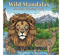 Wild Mandala's: Relax and get lost in these mindful mandalas full of nature, animals, and landscape's