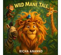 Wild Mane Tale: A Jungle Story About Confidence and Self-Acceptance for Ages 3-8 (The Leo Jungle Series)