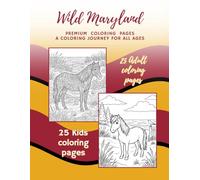 Wild Maryland: Premium Coloring Pages For Young And The Young At Heart (Wild States)