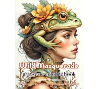 Wild Masquerade: A Grayscale Coloring Book of Enchanted Animal Masks and Fantastical Portraits