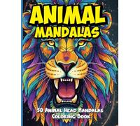 Wild Meets Tame: 50 Animal Head Mandalas Coloring Book for Adults Lions, Cats, birds, Dogs & More - A Unique Blend of Wild and Domestic Animal ... Beautiful Gift for Animal Lovers and Mandala