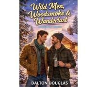 Wild Men, Woodsmoke & Wanderlust: A Romantic Comedy: 54 (A Matchmaker Moms Romance)