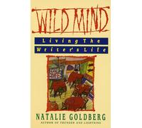 Wild Mind: Living the Writer's Life