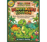 Wild Minds Activity Book Ages 6-8: Dinosaurs Edition: Mazes, Word Search, Word Scramble, Fun Facts & Quizzes!