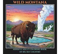 Wild Montana: Mindful Adult Coloring Book of Big Sky Country (Wild Montana Coloring Collection)