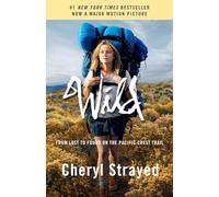 Wild (Movie Tie-in Edition): From Lost to Found on the Pacific Crest Trail