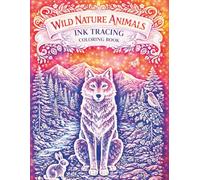 Wild Nature Animals Ink Tracing Coloring Book: Relax and Unwind with Traceable Nature Scenes for Stress Relief and Mindfulness