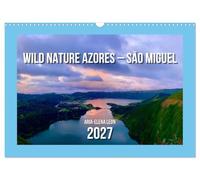Wild Nature Azores - São Miguel (Wall Calendar 2027 DIN A3 landscape), CALVENDO 12 Month Wall Calendar: Between ocean cliffs and crater lakes