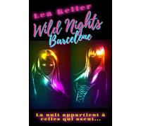 Wild Nights : Barcelone - Amitié, fête et romance : un roman feel good drôle et explosif !: La nuit appartient à celles qui osent…