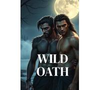 WILD OATH: An MM Paranormal Shifter Mpreg Romance of Fated Mates, Pack Life, and Found Family (Bound by Moon and Blood - MM Paranormal Shifter & Omegaverse Romance)