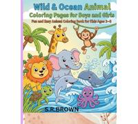 Wild & Ocean Animal Coloring Pages for Boys and Girls: Fun and Easy Animal Coloring Book for Kids Ages 3-8 | Cute Safari & Sea Animals | Big Bold Designs for Little Hands