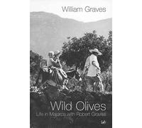 Wild Olives. A Life In Majorca With Robe: Life in Majorca With Robert Graves