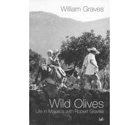 Wild Olives. A Life In Majorca With Robe: Life in Majorca With Robert Graves