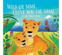 Wild or Tame, I Love You the Same