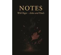 Wild Pages - Ashes and Petals: A Poetic Notebook for Beauty and Ruin