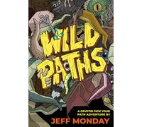 Wild Paths: A Cryptid Pick Your Path Adventure