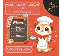 Wild Paws, Claws & Pastries: Cute and Easy Animal Colouring Book with Pictures and Short Rhyming Stories for children Ages 6+