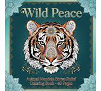 Wild Peace: Animal Mandala Stress Relief Coloring Book for Adults - 40 Intricate Designs