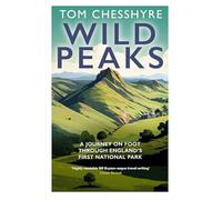 Wild Peaks: A lively, informative and funny 360-odd mile walk through the Peak District at 75