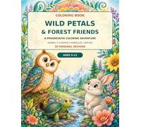 Wild Petals & Forest Friends: A Progressive Coloring Adventure