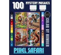Wild Pixels: Color-by-Number Mystery Mosaic with 100 Safari & Jungle Animals for Adults and Teens: Explore a Jungle Puzzle Adventure with Lions, ... and Teens (Forest Pixels Color by Number)