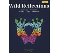 Wild Reflections: 40 Mirrored Mandala Animals - A Coloring Book for Adults