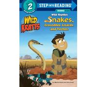 Wild Reptiles: Snakes, Crocodiles, Lizards, and Turtles (Wild Kratts) (Step into Reading)