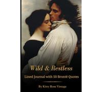 Wild & Restless: Lined Journal with 50 Brontë Quotes including Wuthering Heights, Jane Eyre and Wildfell Hall, Dark Academia Gothic Notebook for Literature Lovers