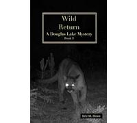 Wild Return - A Douglas Lake Mystery (Douglas Lake Mysteries)