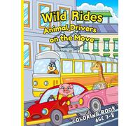 Wild Rides.: Animal Drivers on the Move. Coloring Book