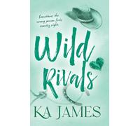 Wild Rivals: The BRAND NEW feisty enemies to lovers cowboy romance with rival ranches and forbidden love from KA James for 2026 (Wild Heartlands, 3)