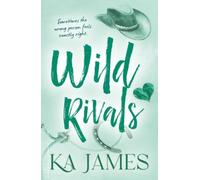 Wild Rivals: The BRAND NEW feisty enemies to lovers cowboy romance with rival ranches and forbidden love from KA James for 2026 (Wild Heartlands, 3)