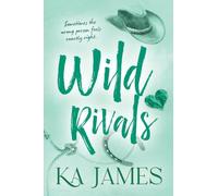 Wild Rivals: The BRAND NEW feisty enemies to lovers cowboy romance with rival ranches and forbidden love from KA James for 2026 (Wild Heartlands, 3)