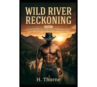 Wild River Reckoning: Book 5: When rival ranches unite to save their river, love becomes the fiercest battleground. (Wild River Ranches)