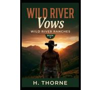 Wild River Vows: Book Three Wild River Ranches Series: Two rivals unite to save their land in a marriage of survival and secrets: 3