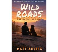Wild Roads: A road story about the long way through: 1