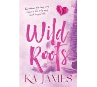 Wild Roots: Saddle up for this unbridled cowboy romance with small town Montana charm from KA James for 2026 (Wild Heartlands, 1)