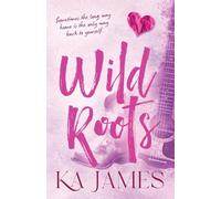 Wild Roots: Saddle up for this unbridled cowboy romance with small town Montana charm from KA James for 2026 (Wild Heartlands, 1)