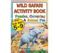 Wild Safari Activity Book: Puzzles, Colouring & Animal Fun for Kids Ages 5-9