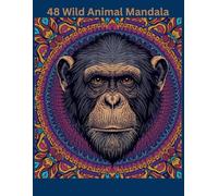 Wild Safari Animals Mandala Coloring Book for Adults: 48 Animal Mandalas for Stress Relief and Relaxation | Intricate Designs of Lions, Elephants, Monkys and More | Mindfulness and Adult Coloring Book