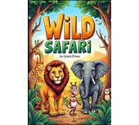 Wild Safari Coloring Book: Roaring, Running, and Exploring the Wonders of the Wild!