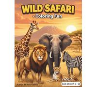 Wild Safari - Coloring Fun: An Exciting Realistic Animal Adventure coloring book for Kids Age 6-10