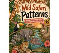 Wild Safari Patterns: A Jungle Animal and Abstract Coloring Book for Older Kids