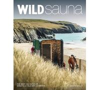 Wild Sauna: The best outdoor saunas in Britain