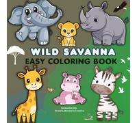 WILD SAVANNA: EASY COLORING BOOK (MY ADVENTURES IN COLOR)