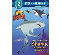 Wild Sea Creatures: Sharks, Whales and Dolphins! (Wild Kratts) (Step into Reading)